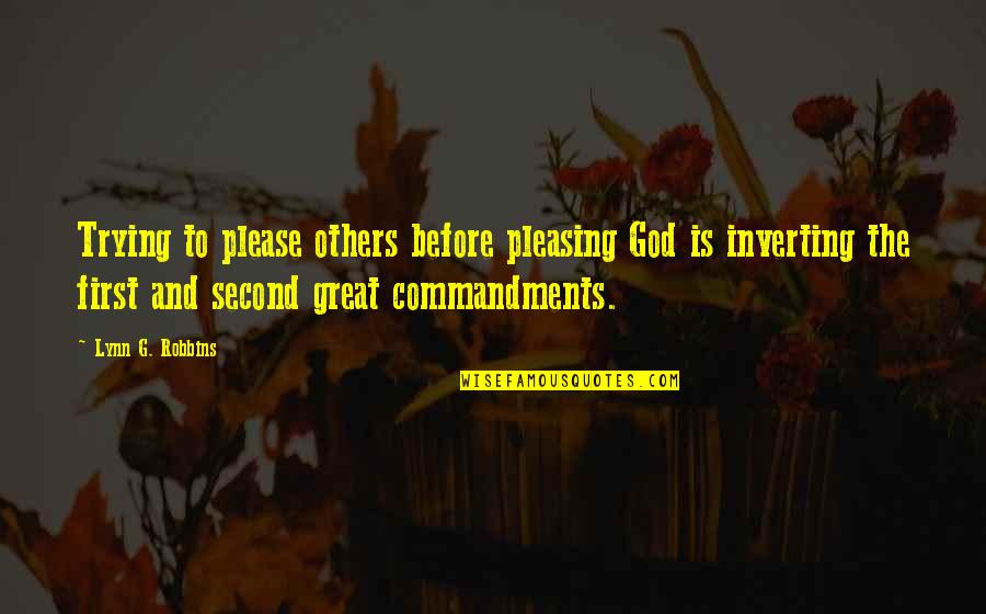 Pleasing God Quotes By Lynn G. Robbins: Trying to please others before pleasing God is