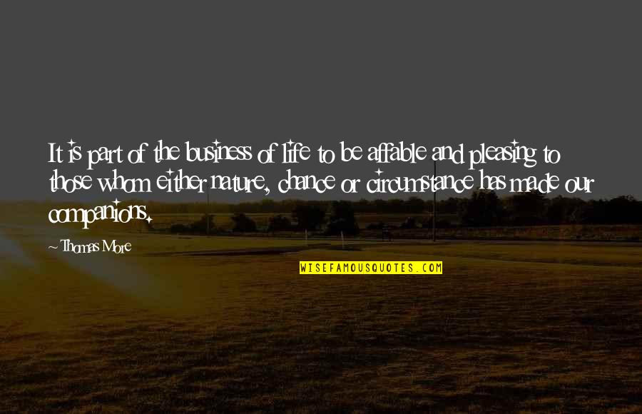 Pleasing Quotes By Thomas More: It is part of the business of life Pleasing Quotes By Thomas More: It is part of the business of life