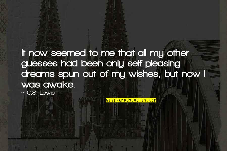 Pleasing Self Quotes By C.S. Lewis: It now seemed to me that all my