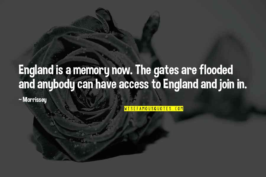 Pleasurable Experiences Quotes By Morrissey: England is a memory now. The gates are