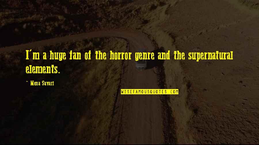Pleasurable Synonym Quotes By Mena Suvari: I'm a huge fan of the horror genre