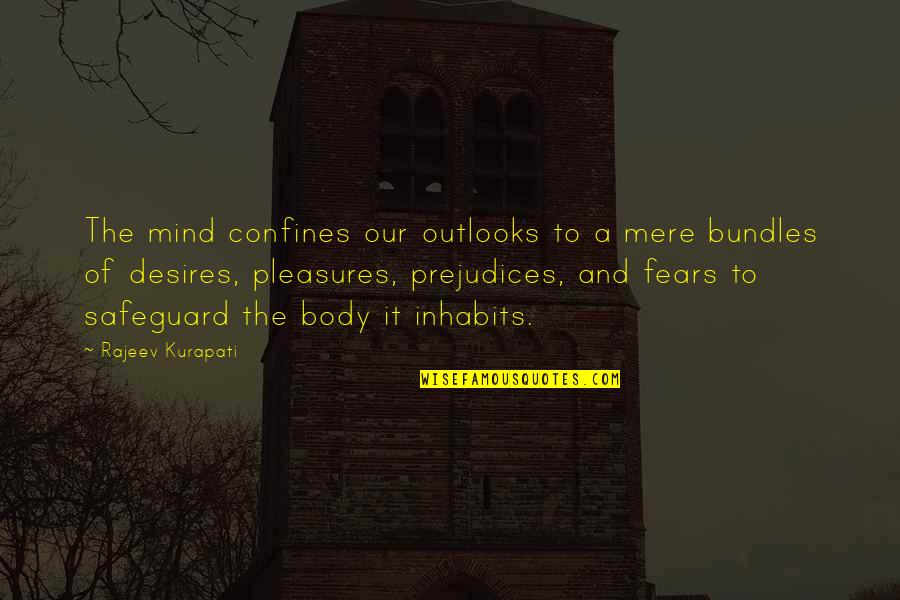 Pleasure And Desire Quotes By Rajeev Kurapati: The mind confines our outlooks to a mere