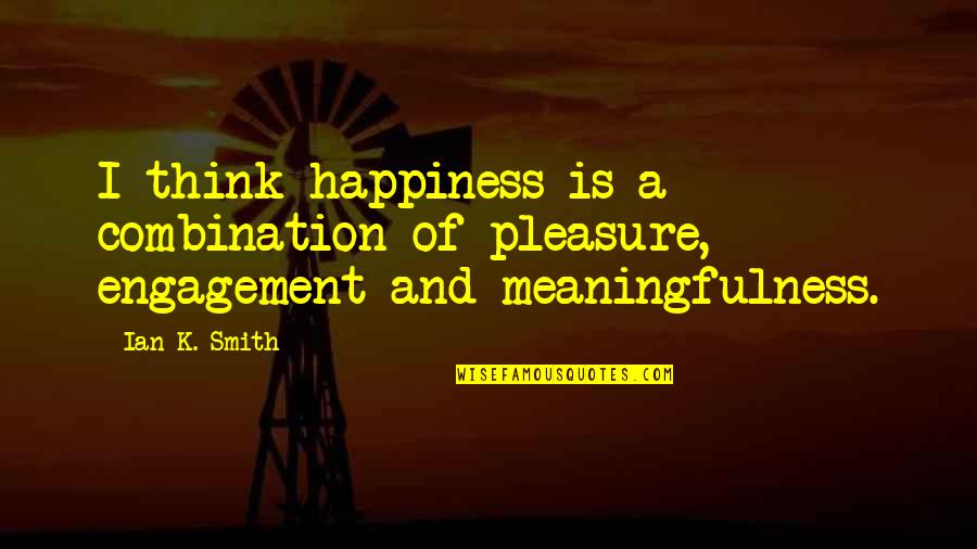 Pleasure And Happiness Quotes By Ian K. Smith: I think happiness is a combination of pleasure,