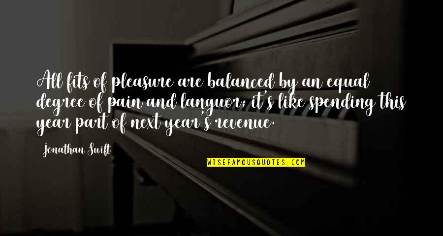 Pleasure And Happiness Quotes By Jonathan Swift: All fits of pleasure are balanced by an