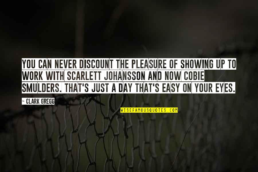 Pleasure And Work Quotes By Clark Gregg: You can never discount the pleasure of showing