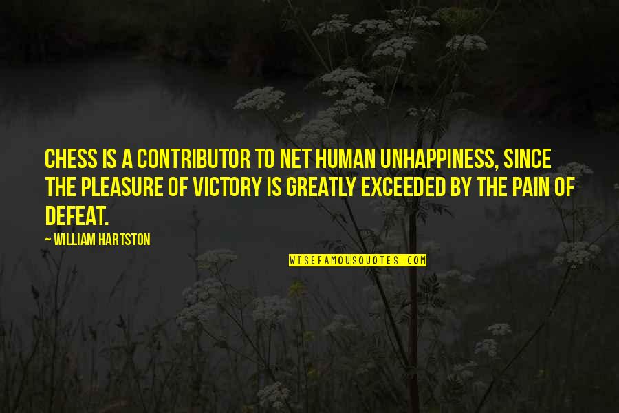 Pleasure From Pain Quotes By William Hartston: Chess is a contributor to net human unhappiness,