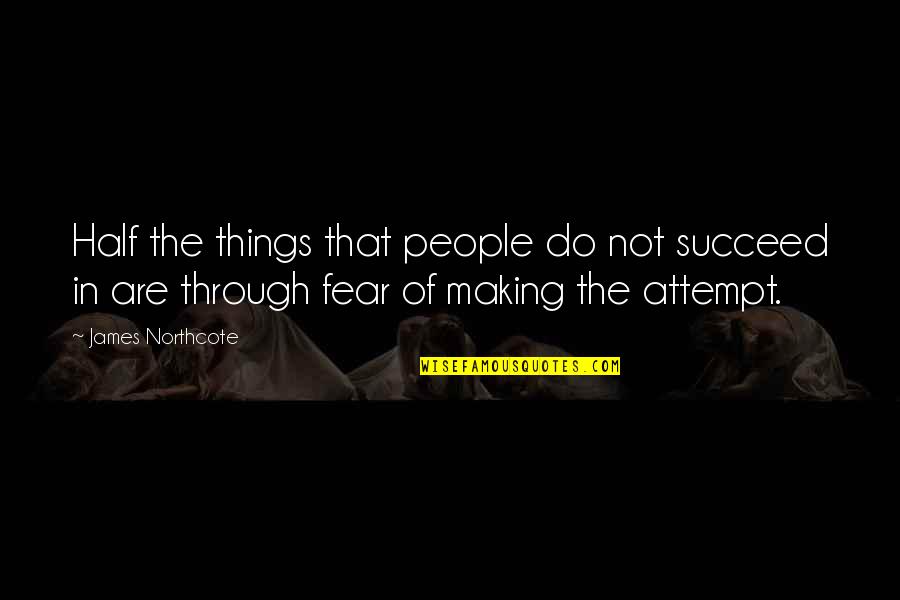 Pleasure In Disguise Quotes By James Northcote: Half the things that people do not succeed