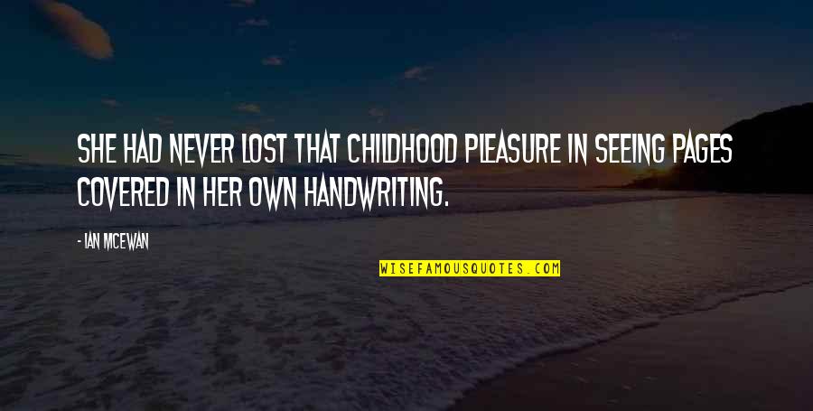 Pleasure Of Childhood Quotes By Ian McEwan: She had never lost that childhood pleasure in
