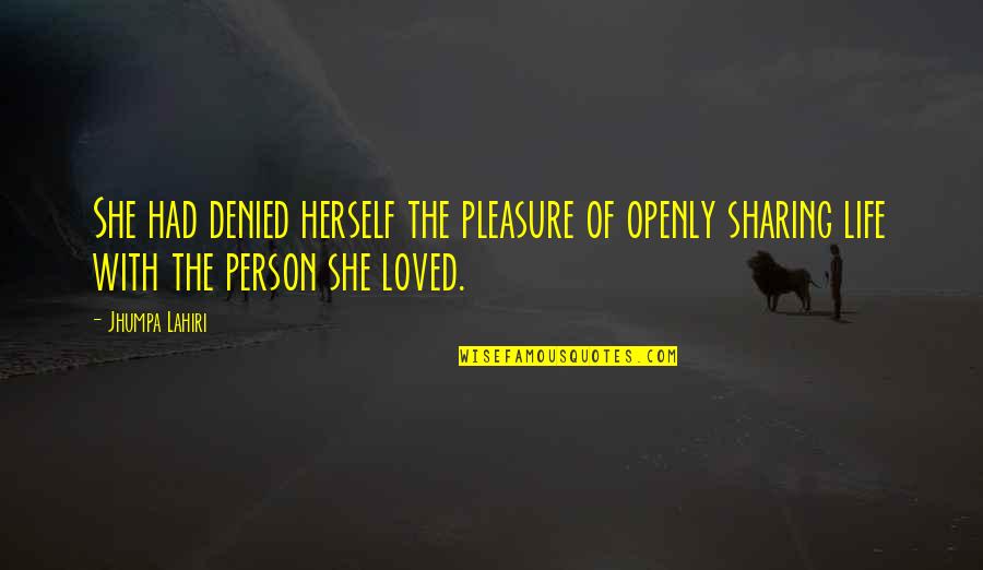 Pleasure Of Life Quotes By Jhumpa Lahiri: She had denied herself the pleasure of openly