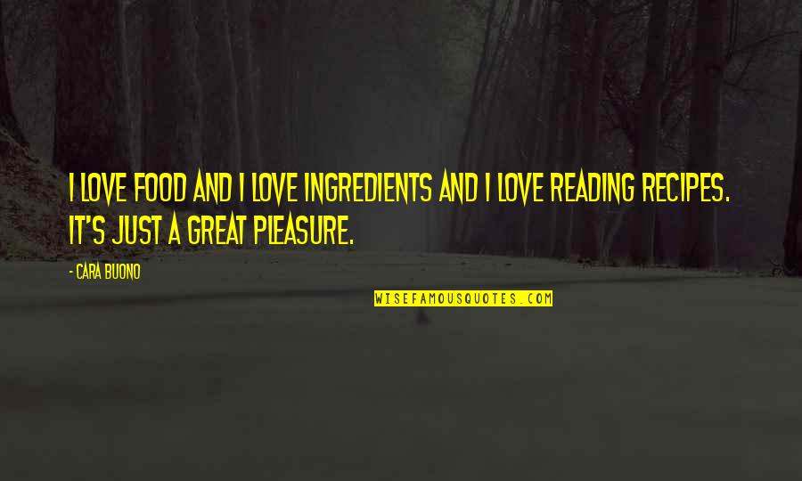 Pleasure P Love Quotes By Cara Buono: I love food and I love ingredients and