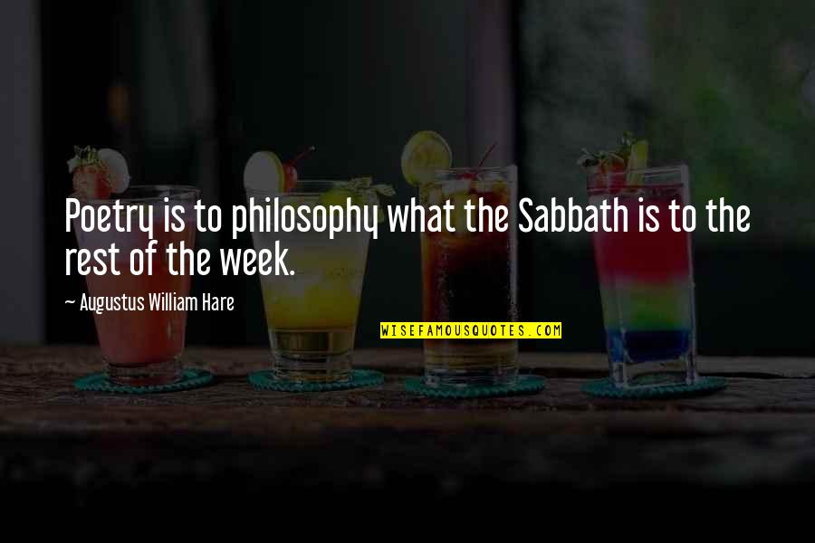 Pleasure Unbound Quotes By Augustus William Hare: Poetry is to philosophy what the Sabbath is Pleasure Unbound Quotes By Augustus William Hare: Poetry is to philosophy what the Sabbath is