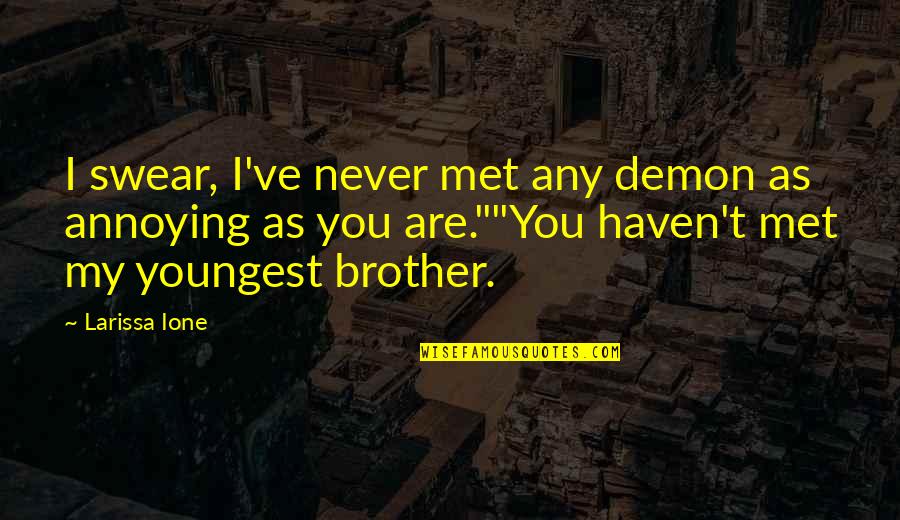 Pleasure Unbound Quotes By Larissa Ione: I swear, I've never met any demon as Pleasure Unbound Quotes By Larissa Ione: I swear, I've never met any demon as