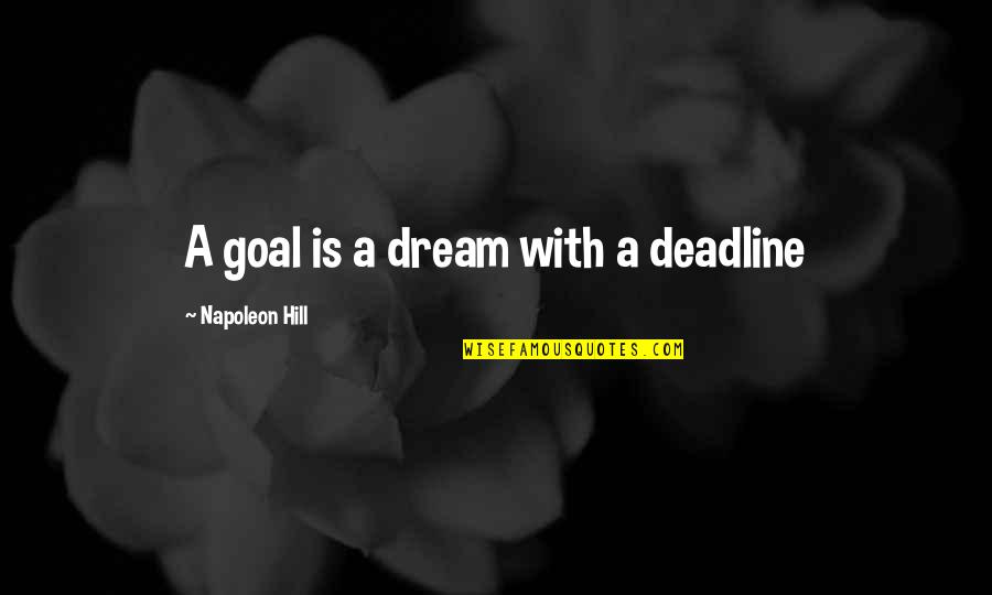 Pleasured Quotes By Napoleon Hill: A goal is a dream with a deadline