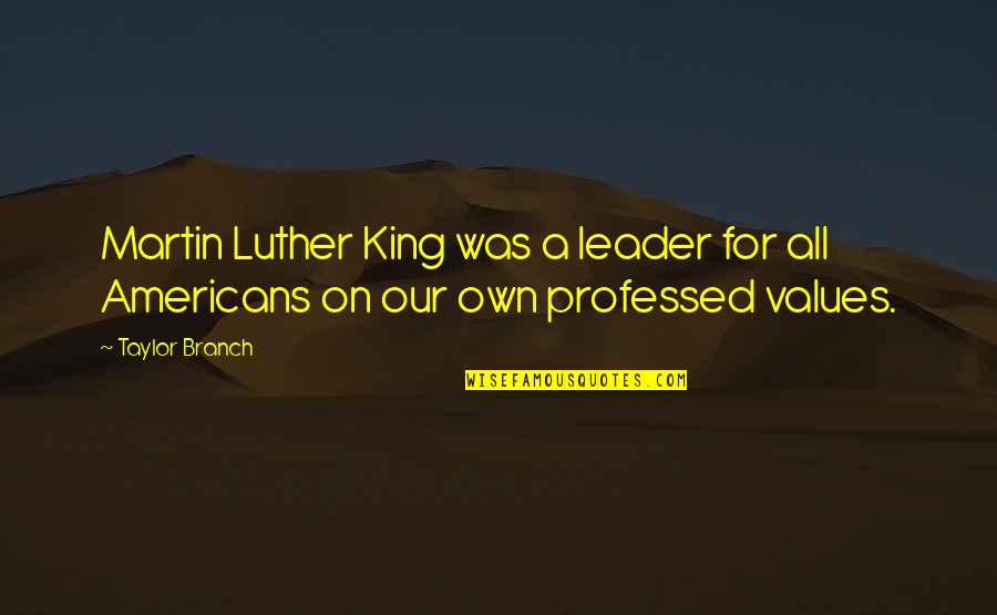 Pleasured Quotes By Taylor Branch: Martin Luther King was a leader for all