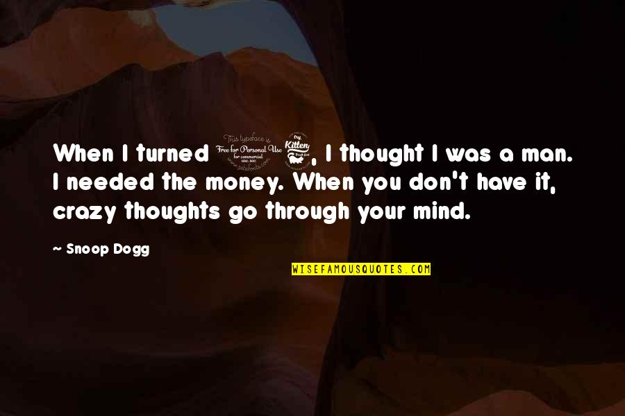 Pleasureland Rv Quotes By Snoop Dogg: When I turned 16, I thought I was