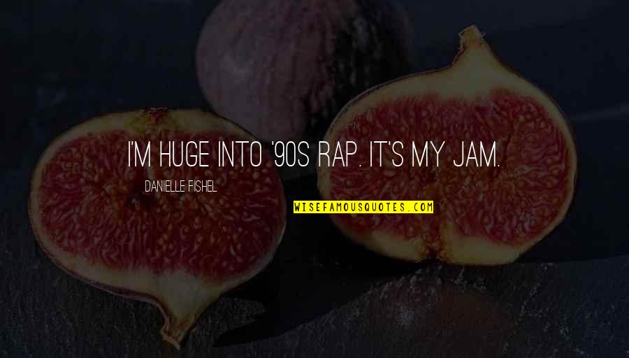 Pleaure Quotes By Danielle Fishel: I'm huge into '90s rap. It's my jam.