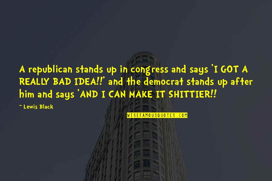 Plebania Quotes By Lewis Black: A republican stands up in congress and says