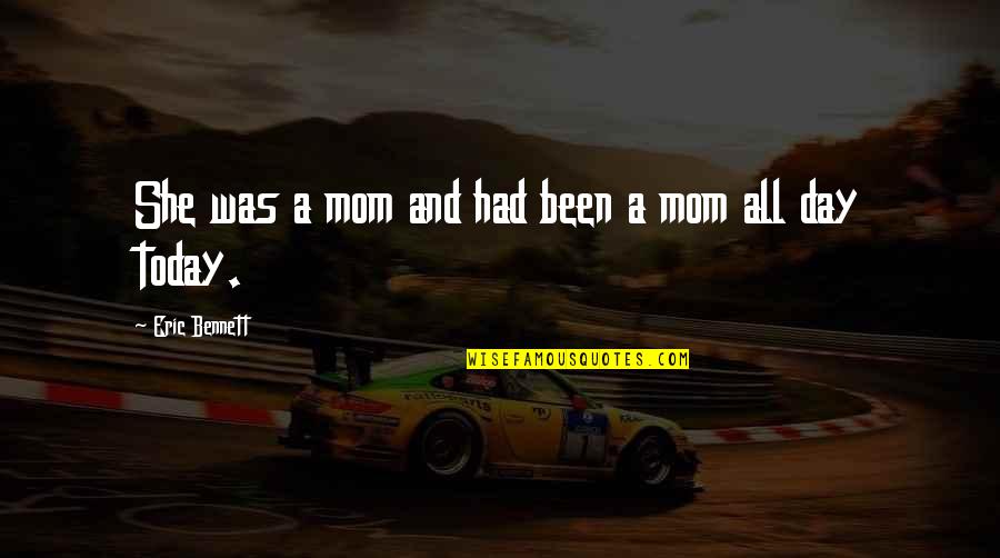 Plebeians Synonyms Quotes By Eric Bennett: She was a mom and had been a Plebeians Synonyms Quotes By Eric Bennett: She was a mom and had been a