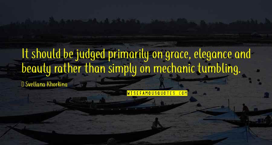 Plebeo In Inglese Quotes By Svetlana Khorkina: It should be judged primarily on grace, elegance Plebeo In Inglese Quotes By Svetlana Khorkina: It should be judged primarily on grace, elegance