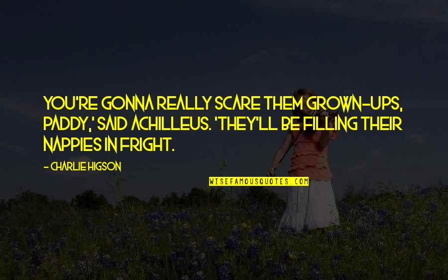 Plebeya Swash Quotes By Charlie Higson: You're gonna really scare them grown-ups, Paddy,' said Plebeya Swash Quotes By Charlie Higson: You're gonna really scare them grown-ups, Paddy,' said