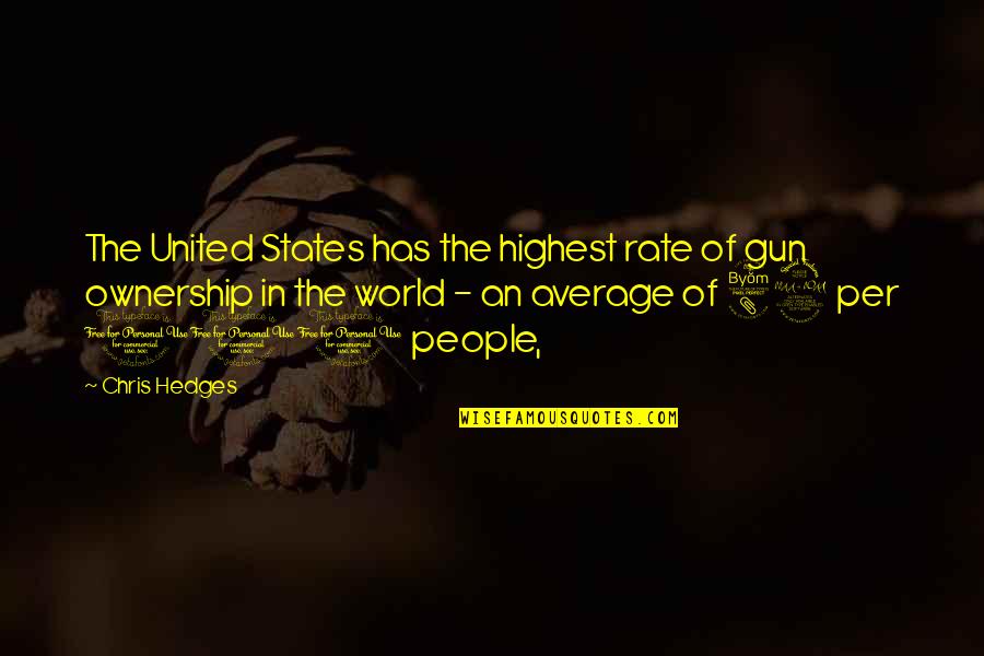 Plebeya Swash Quotes By Chris Hedges: The United States has the highest rate of Plebeya Swash Quotes By Chris Hedges: The United States has the highest rate of