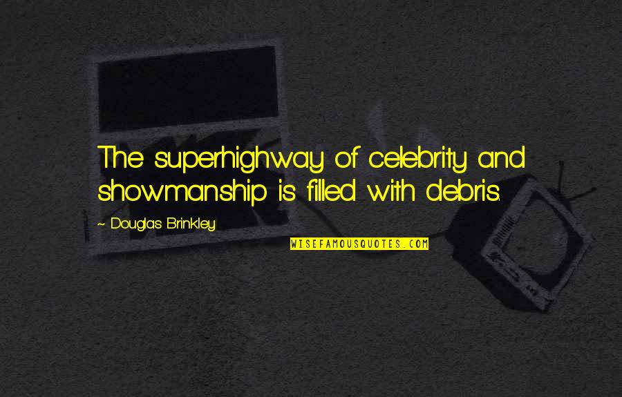 Plebiscite Synonym Quotes By Douglas Brinkley: The superhighway of celebrity and showmanship is filled Plebiscite Synonym Quotes By Douglas Brinkley: The superhighway of celebrity and showmanship is filled