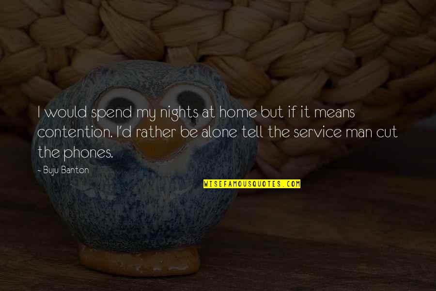 Pleca Signo Quotes By Buju Banton: I would spend my nights at home but
