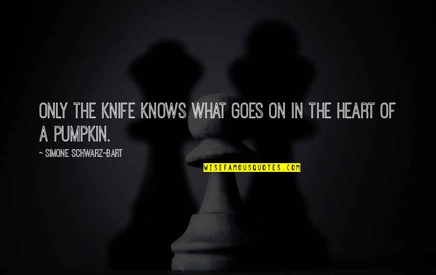 Plecat Quotes By Simone Schwarz-Bart: Only the knife knows what goes on in