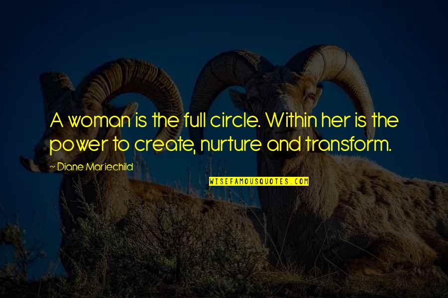 Pledeian Quotes By Diane Mariechild: A woman is the full circle. Within her