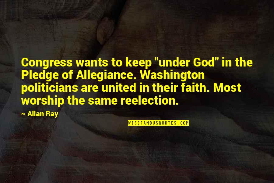 Pledge Allegiance Quotes By Allan Ray: Congress wants to keep "under God" in the