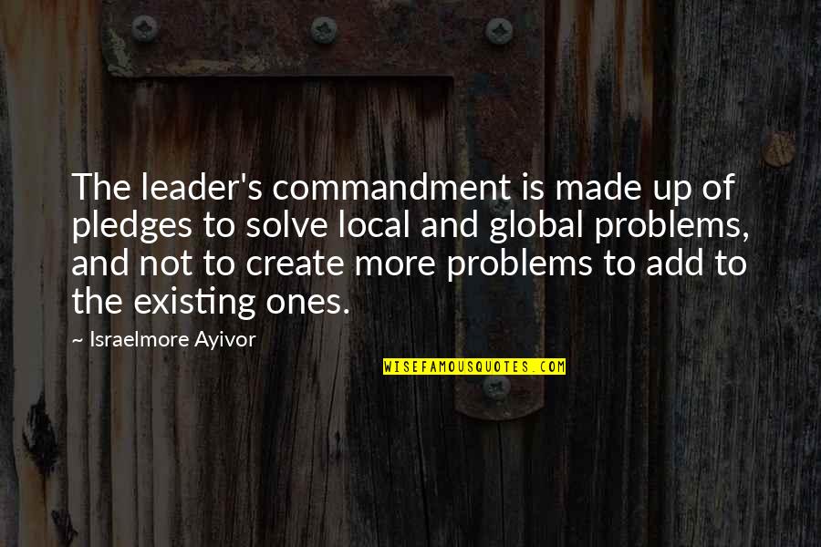 Pledges Quotes By Israelmore Ayivor: The leader's commandment is made up of pledges