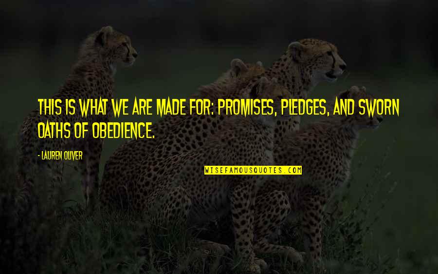 Pledges Quotes By Lauren Oliver: This is what we are made for: promises,
