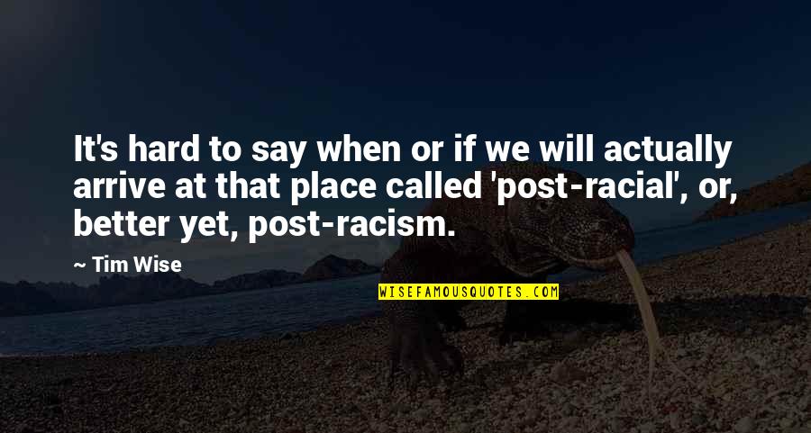 Pledges Quotes By Tim Wise: It's hard to say when or if we Pledges Quotes By Tim Wise: It's hard to say when or if we