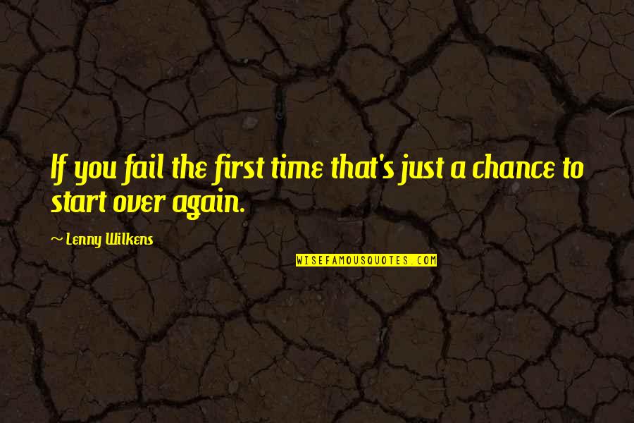 Plegable Gates Quotes By Lenny Wilkens: If you fail the first time that's just