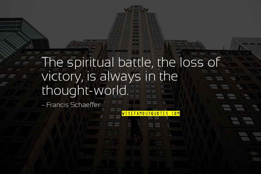 Plegado Campana Quotes By Francis Schaeffer: The spiritual battle, the loss of victory, is