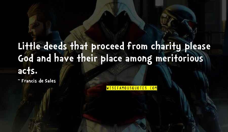 Plegado Quotes By Francis De Sales: Little deeds that proceed from charity please God