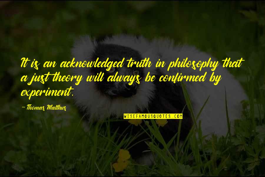Plegeris Quotes By Thomas Malthus: It is an acknowledged truth in philosophy that