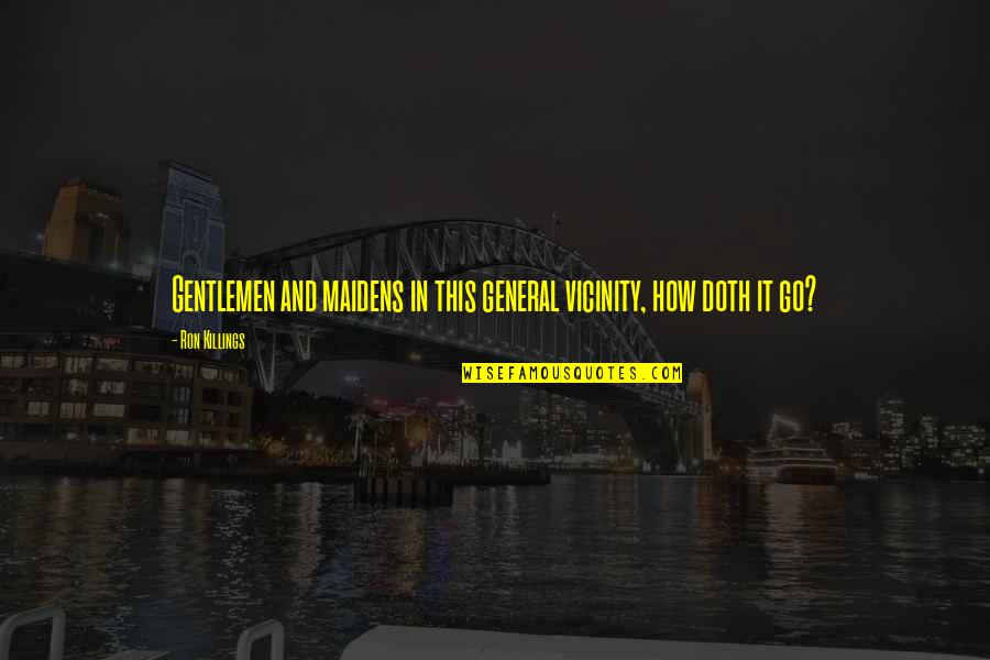 Plein Air Quotes By Ron Killings: Gentlemen and maidens in this general vicinity, how Plein Air Quotes By Ron Killings: Gentlemen and maidens in this general vicinity, how