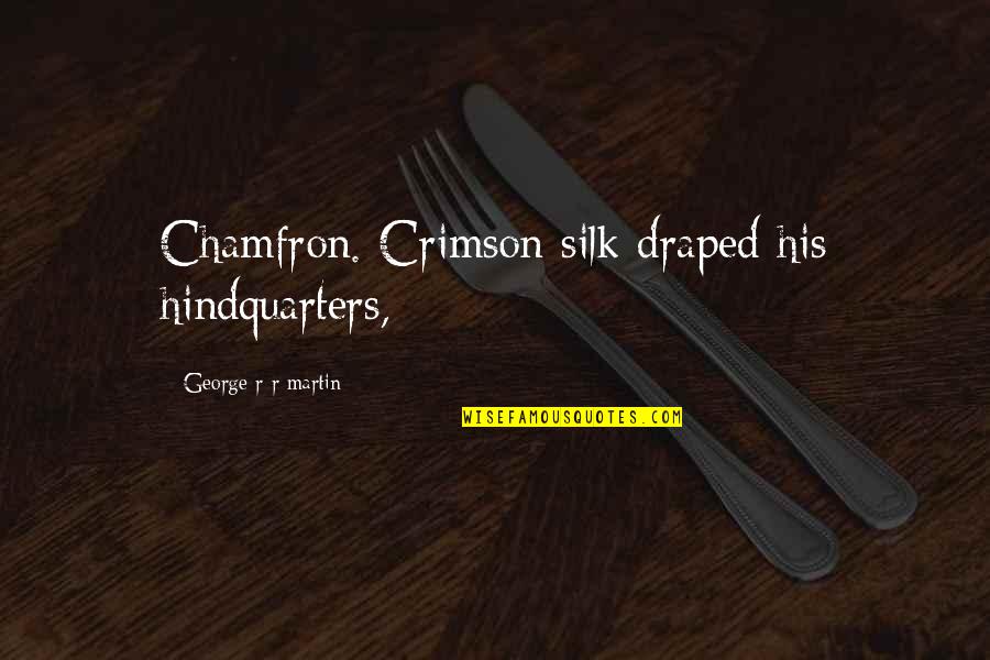 Pleiotropy Genetics Quotes By George R R Martin: Chamfron. Crimson silk draped his hindquarters, Pleiotropy Genetics Quotes By George R R Martin: Chamfron. Crimson silk draped his hindquarters,