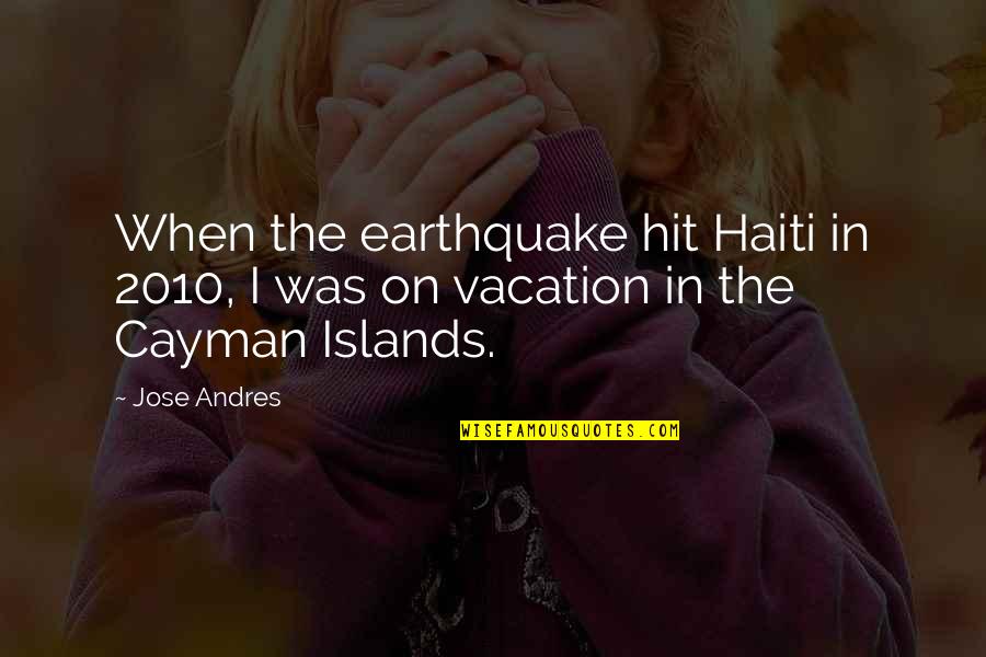 Pleissa Quotes By Jose Andres: When the earthquake hit Haiti in 2010, I