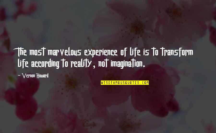 Plema Na Quotes By Vernon Howard: The most marvelous experience of life is to