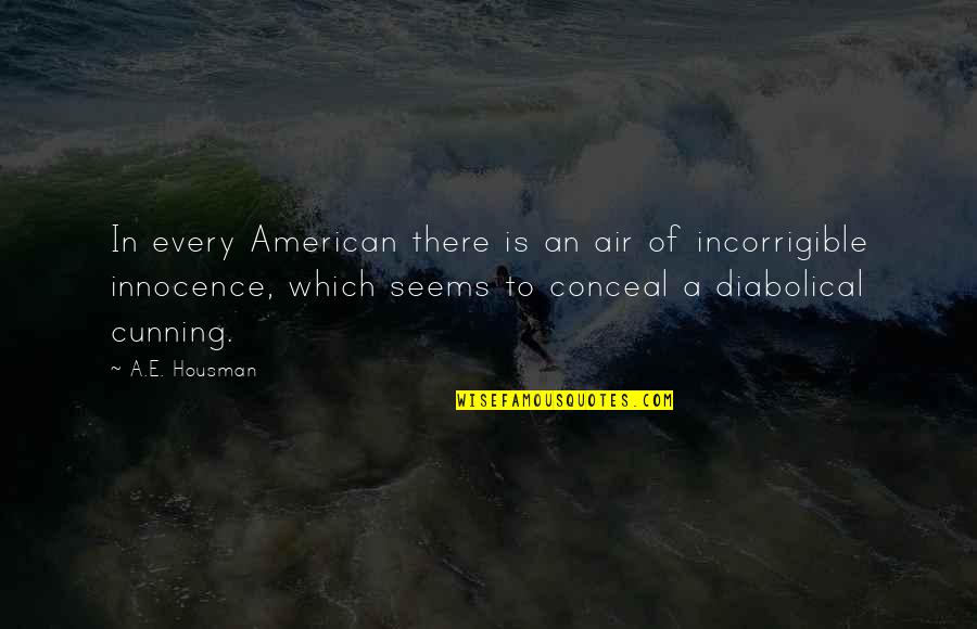 Plena 507 Quotes By A.E. Housman: In every American there is an air of