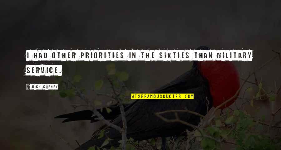 Plenas Nuevas Quotes By Dick Cheney: I had other priorities in the sixties than