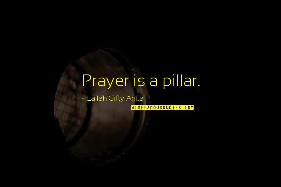 Pleneary Quotes By Lailah Gifty Akita: Prayer is a pillar.