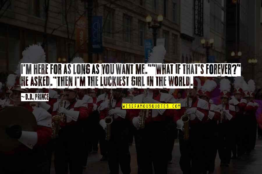 Plenero Quotes By D.D. Prince: I'm here for as long as you want