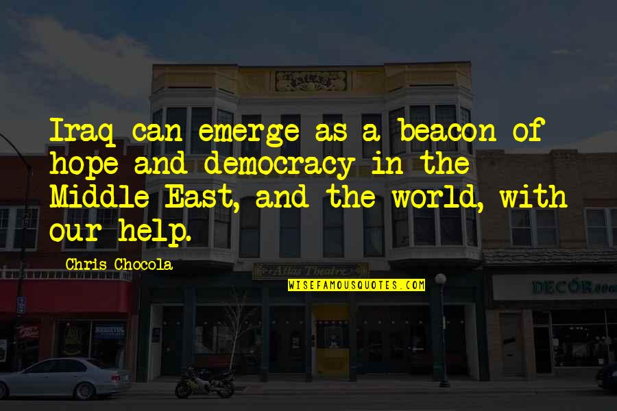 Plenge Site Quotes By Chris Chocola: Iraq can emerge as a beacon of hope