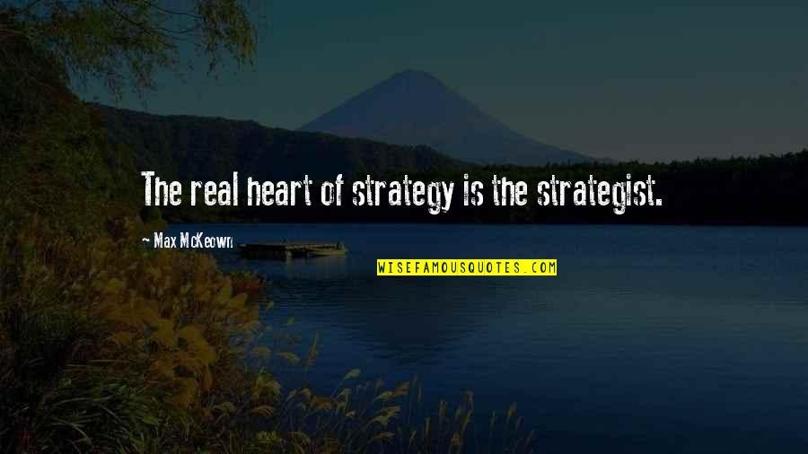 Plensa Sculpture Quotes By Max McKeown: The real heart of strategy is the strategist.