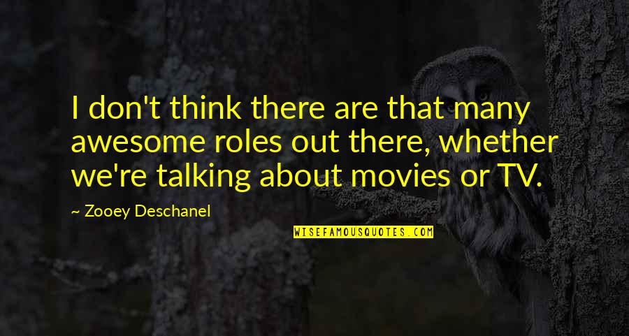 Plenties Quotes By Zooey Deschanel: I don't think there are that many awesome