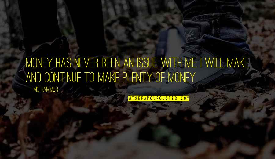 Plenty Money Quotes By MC Hammer: Money has never been an issue with me.