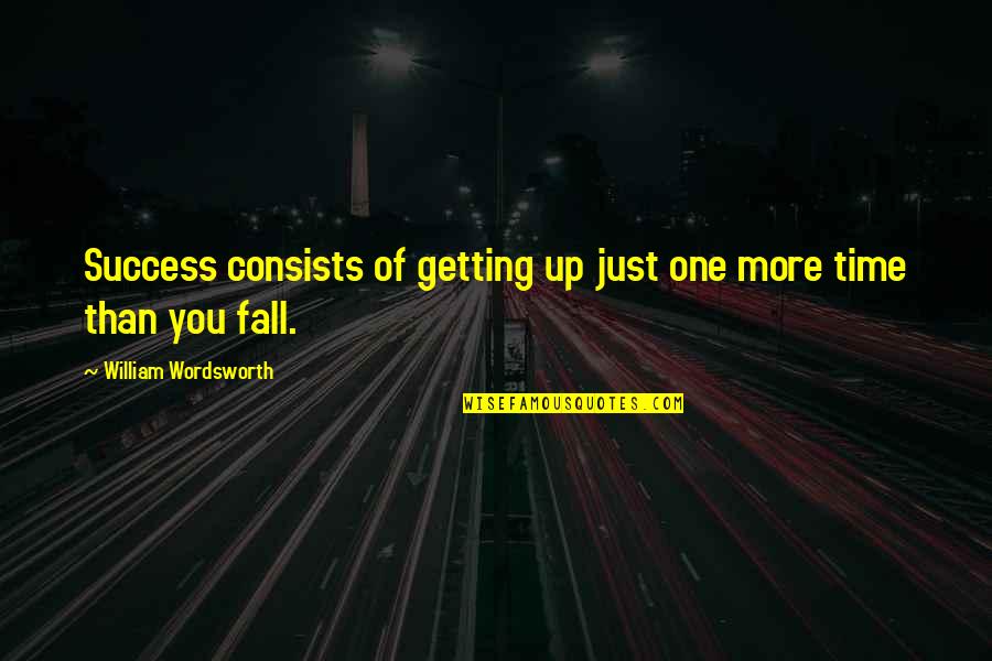 Plenty Of Other Fish In The Sea Quotes By William Wordsworth: Success consists of getting up just one more